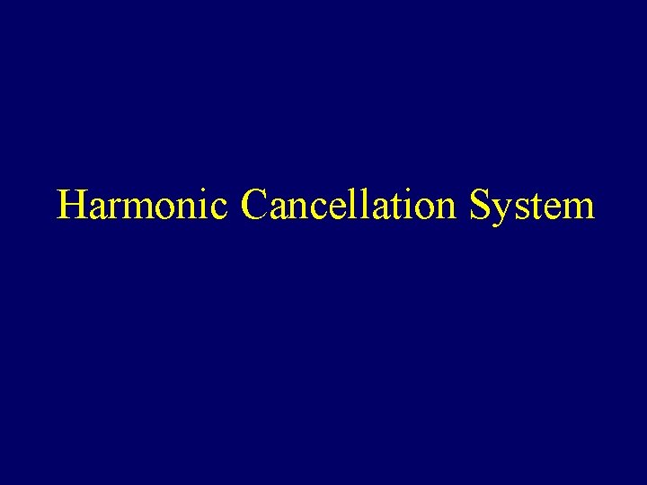 Harmonic Cancellation System 