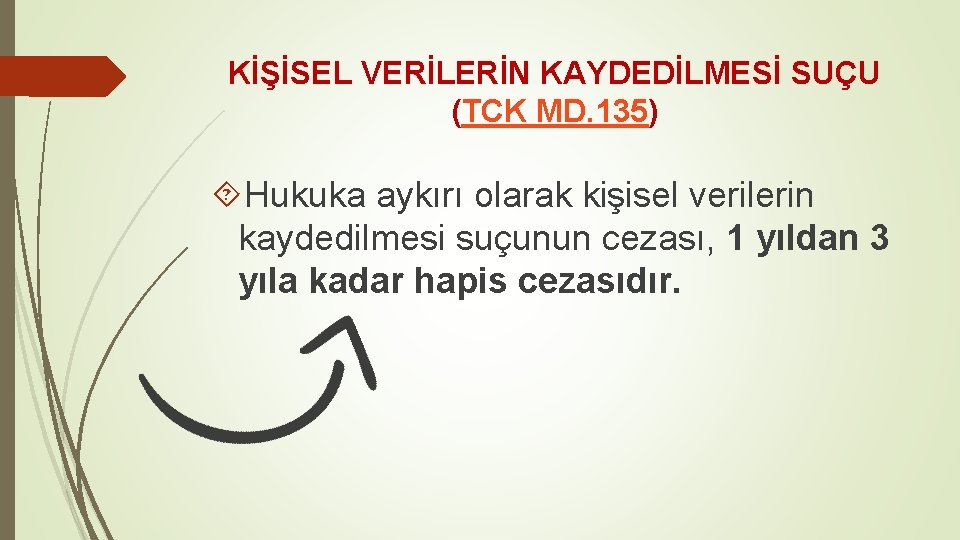 KİŞİSEL VERİLERİN KAYDEDİLMESİ SUÇU (TCK MD. 135) Hukuka aykırı olarak kişisel verilerin kaydedilmesi suçunun