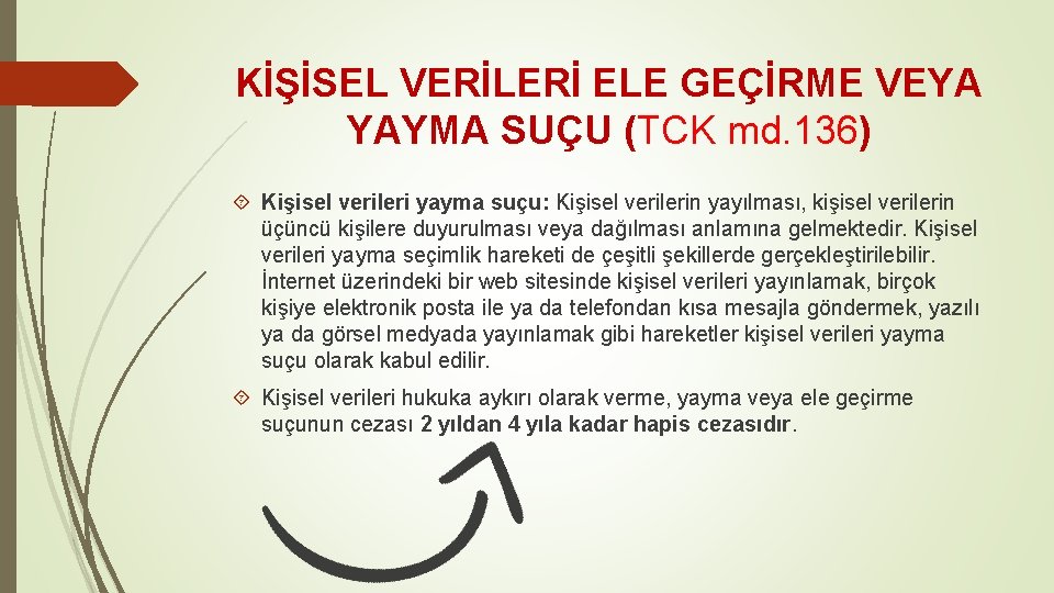 KİŞİSEL VERİLERİ ELE GEÇİRME VEYA YAYMA SUÇU (TCK md. 136) Kişisel verileri yayma suçu: