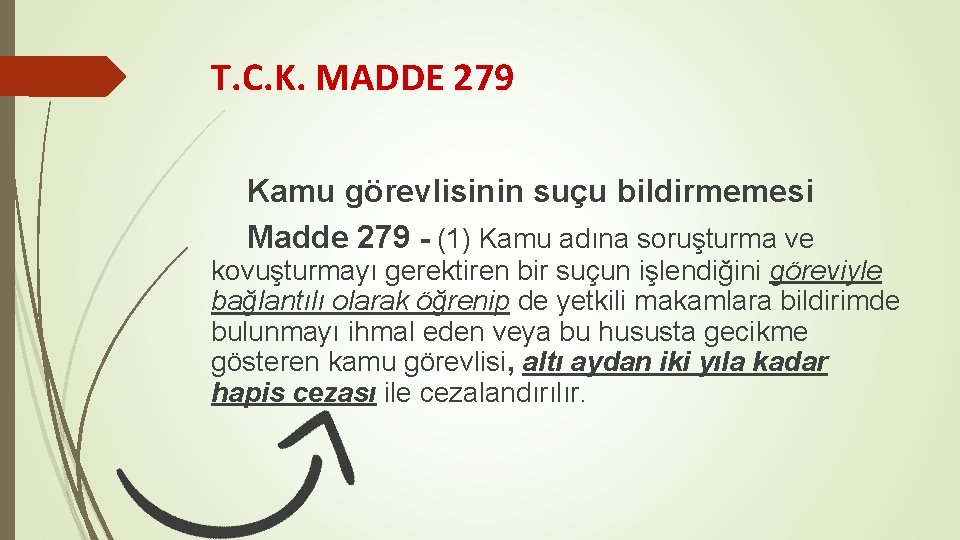 T. C. K. MADDE 279 Kamu görevlisinin suçu bildirmemesi Madde 279 - (1) Kamu