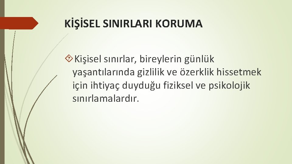 KİŞİSEL SINIRLARI KORUMA Kişisel sınırlar, bireylerin günlük yaşantılarında gizlilik ve özerklik hissetmek için ihtiyaç