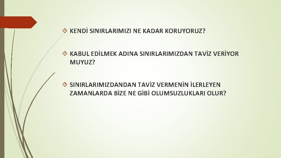  KENDİ SINIRLARIMIZI NE KADAR KORUYORUZ? KABUL EDİLMEK ADINA SINIRLARIMIZDAN TAVİZ VERİYOR MUYUZ? SINIRLARIMIZDANDAN