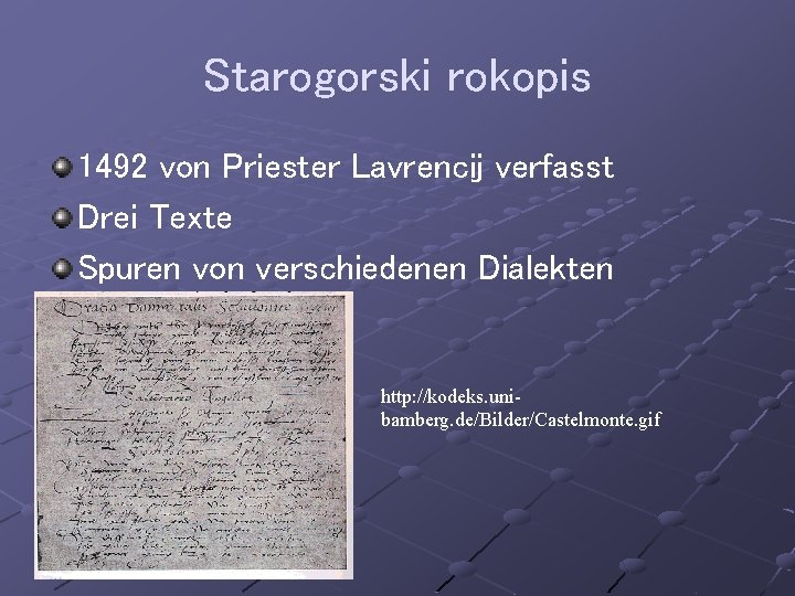 Starogorski rokopis 1492 von Priester Lavrencij verfasst Drei Texte Spuren von verschiedenen Dialekten http: