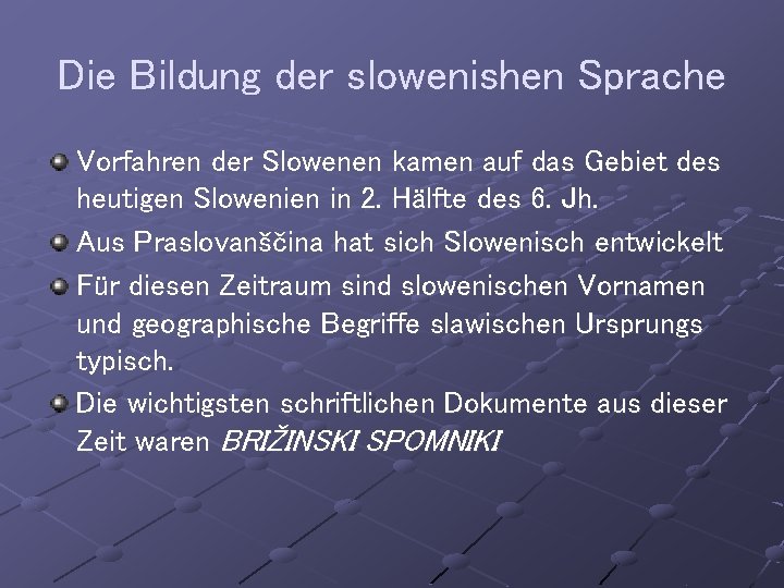 Die Bildung der slowenishen Sprache Vorfahren der Slowenen kamen auf das Gebiet des heutigen