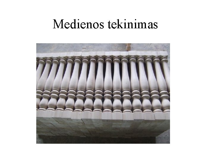 Medienos tekinimas 