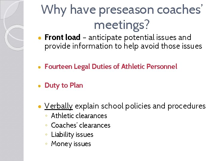 Why have preseason coaches’ meetings? ● Front load – anticipate potential issues and provide