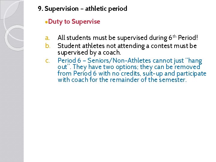 9. Supervision – athletic period ●Duty to Supervise a. b. c. All students must