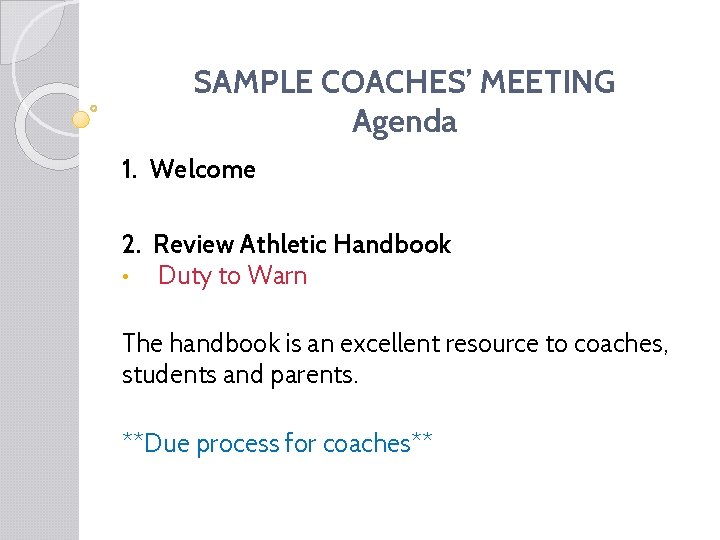 SAMPLE COACHES’ MEETING Agenda 1. Welcome 2. Review Athletic Handbook • Duty to Warn