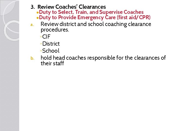 3. Review Coaches’ Clearances ●Duty to Select, Train, and Supervise Coaches ●Duty to Provide