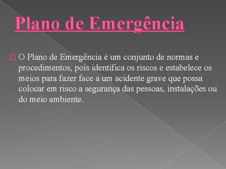 Plano de Emergência � O Plano de Emergência é um conjunto de normas e