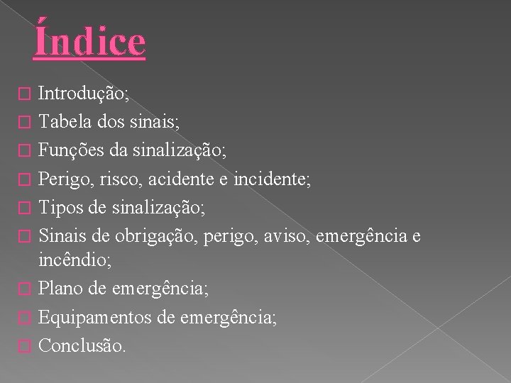 Índice Introdução; � Tabela dos sinais; � Funções da sinalização; � Perigo, risco, acidente