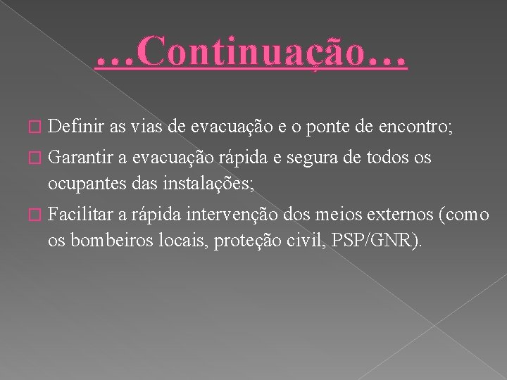 …Continuação… � Definir as vias de evacuação e o ponte de encontro; � Garantir