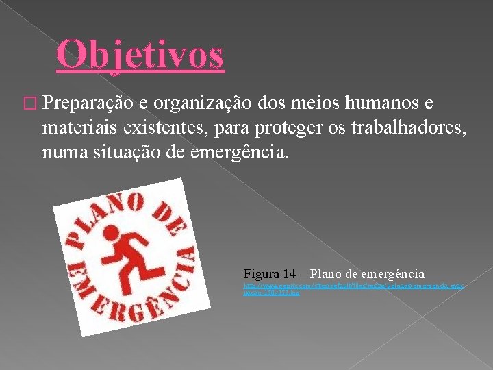 Objetivos � Preparação e organização dos meios humanos e materiais existentes, para proteger os