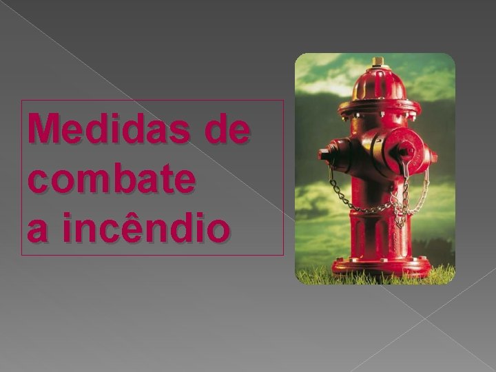 Medidas de combate a incêndio 