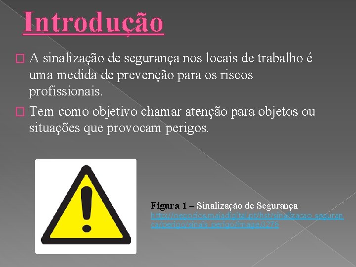 Introdução A sinalização de segurança nos locais de trabalho é uma medida de prevenção