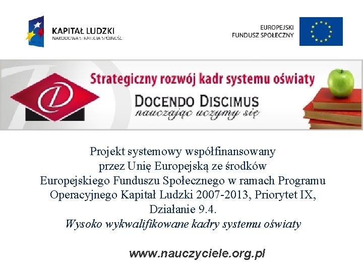 Projekt systemowy współfinansowany przez Unię Europejską ze środków Europejskiego Funduszu Społecznego w ramach Programu