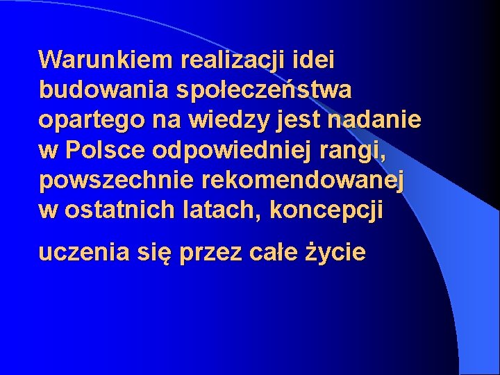 Warunkiem realizacji idei budowania społeczeństwa opartego na wiedzy jest nadanie w Polsce odpowiedniej rangi,