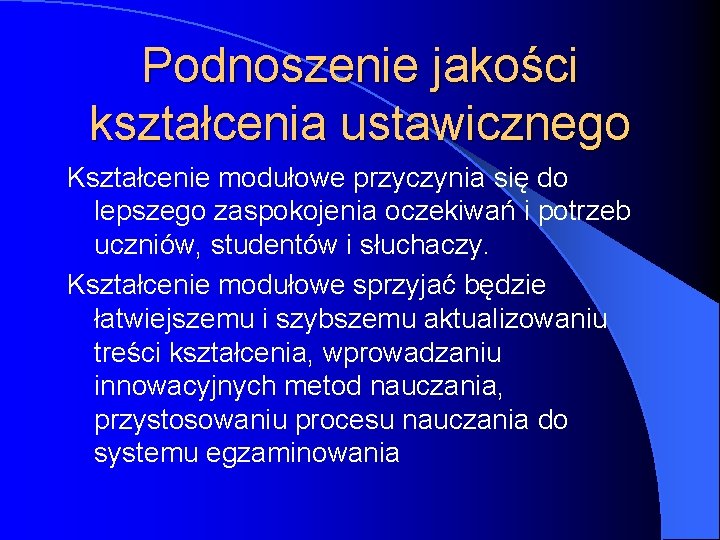 Podnoszenie jakości kształcenia ustawicznego Kształcenie modułowe przyczynia się do lepszego zaspokojenia oczekiwań i potrzeb