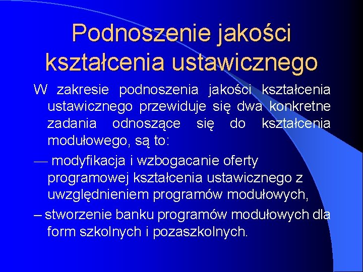 Podnoszenie jakości kształcenia ustawicznego W zakresie podnoszenia jakości kształcenia ustawicznego przewiduje się dwa konkretne