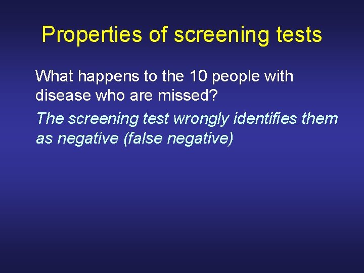 Properties of screening tests What happens to the 10 people with disease who are