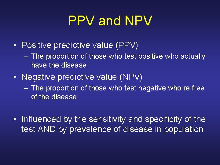 PPV and NPV • Positive predictive value (PPV) – The proportion of those who