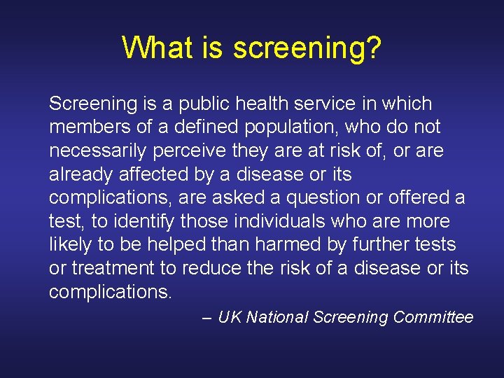 What is screening? Screening is a public health service in which members of a