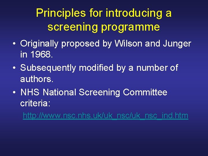 Principles for introducing a screening programme • Originally proposed by Wilson and Junger in