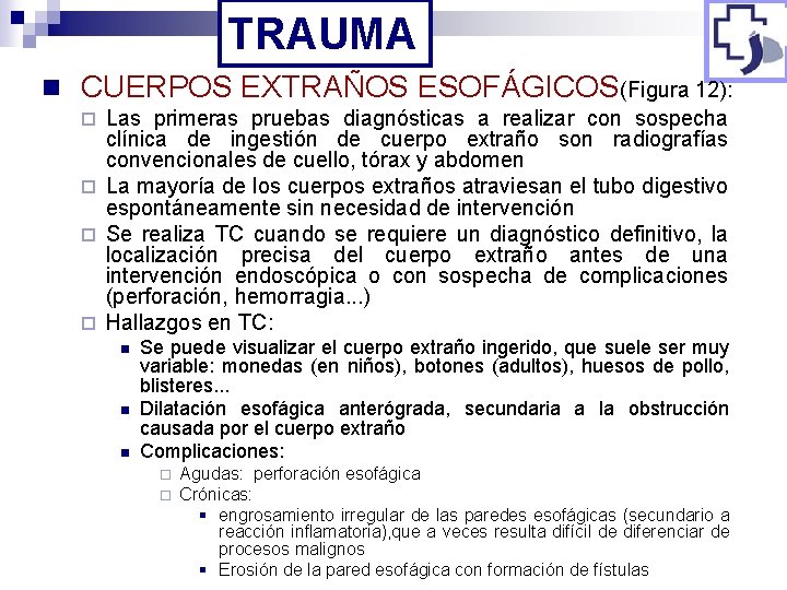 TRAUMA n CUERPOS EXTRAÑOS ESOFÁGICOS(Figura 12): Las primeras pruebas diagnósticas a realizar con sospecha