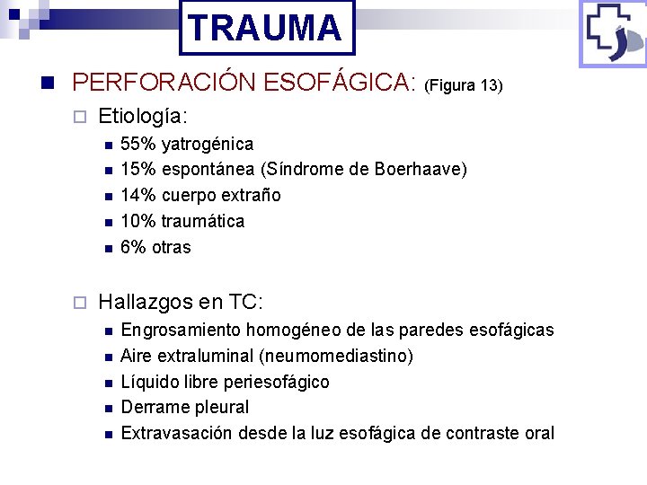 TRAUMA n PERFORACIÓN ESOFÁGICA: ¨ Etiología: n n n ¨ (Figura 13) 55% yatrogénica