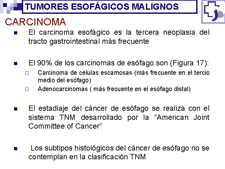 TUMORES ESOFÁGICOS MALIGNOS CARCINOMA n El carcinoma esofágico es la tercera neoplasia del tracto