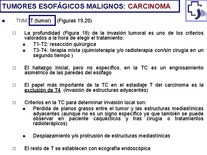 TUMORES ESOFÁGICOS MALIGNOS: CARCINOMA n TNM: T (tumor) (Figuras 19, 20) ¨ La profundidad