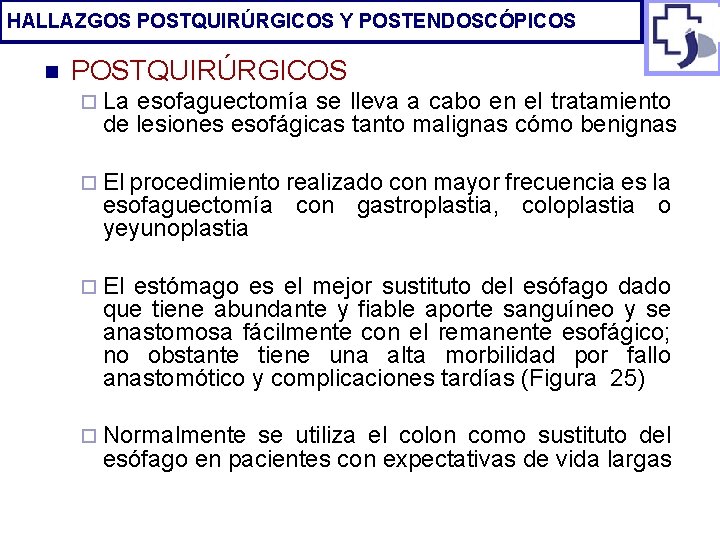 HALLAZGOS POSTQUIRÚRGICOS Y POSTENDOSCÓPICOS n POSTQUIRÚRGICOS ¨ La esofaguectomía se lleva a cabo en