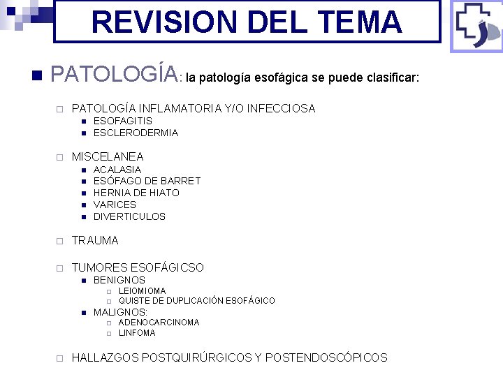 REVISION DEL TEMA n PATOLOGÍA: la patología esofágica se puede clasificar: ¨ PATOLOGÍA INFLAMATORIA