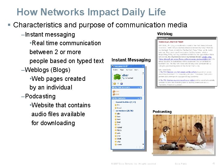 How Networks Impact Daily Life § Characteristics and purpose of communication media –Instant messaging