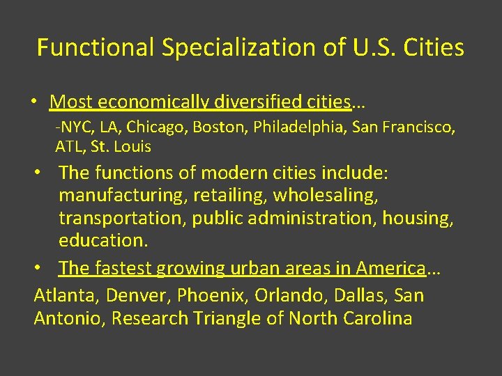 Functional Specialization of U. S. Cities • Most economically diversified cities… -NYC, LA, Chicago,