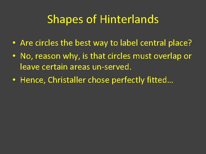 Shapes of Hinterlands • Are circles the best way to label central place? •