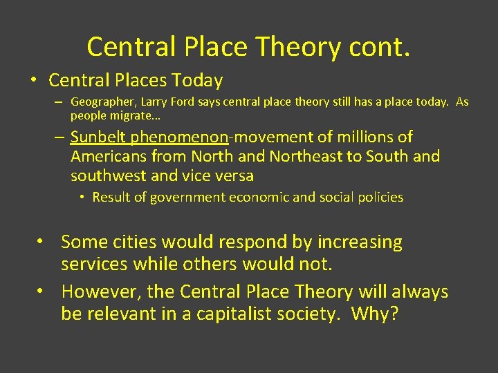 Central Place Theory cont. • Central Places Today – Geographer, Larry Ford says central