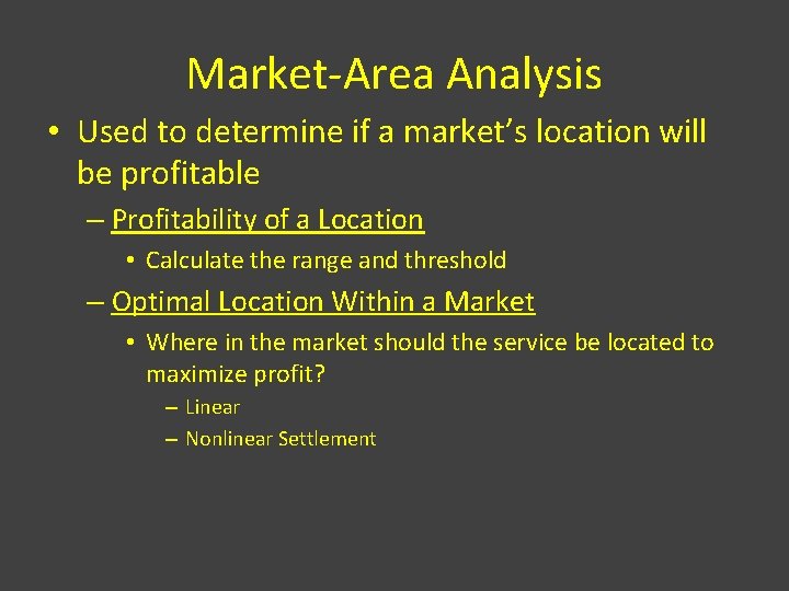 Market-Area Analysis • Used to determine if a market’s location will be profitable –