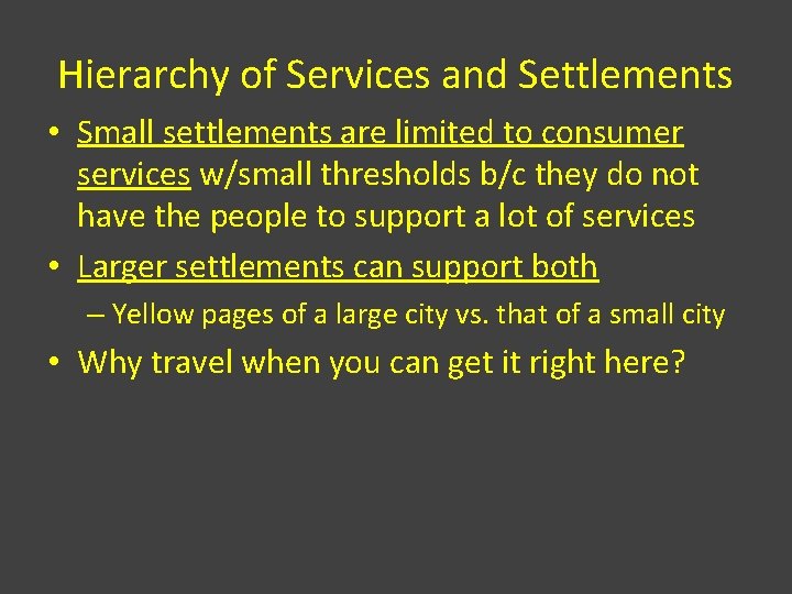 Hierarchy of Services and Settlements • Small settlements are limited to consumer services w/small