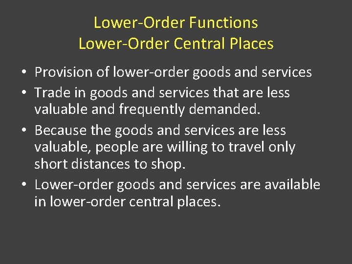 Lower-Order Functions Lower-Order Central Places • Provision of lower-order goods and services • Trade