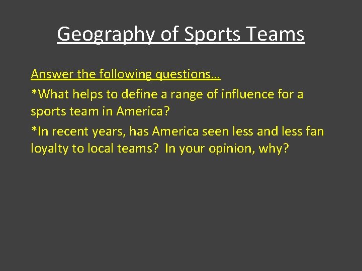 Geography of Sports Teams Answer the following questions… *What helps to define a range