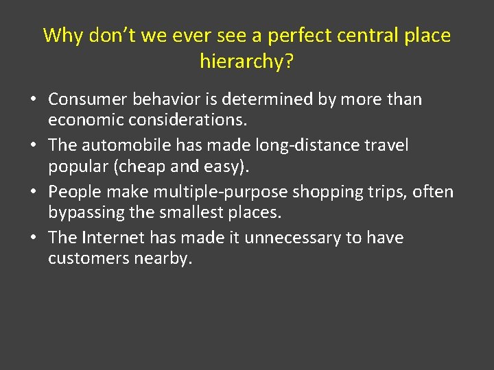 Why don’t we ever see a perfect central place hierarchy? • Consumer behavior is