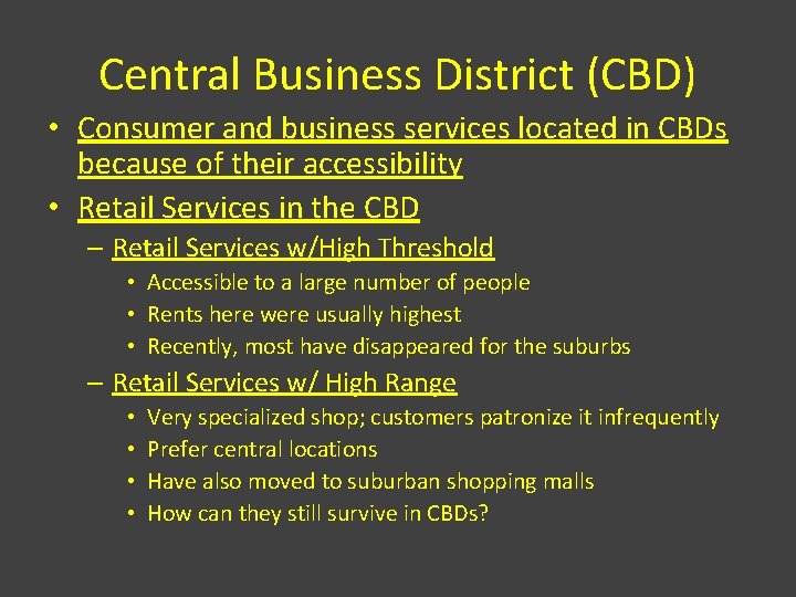 Central Business District (CBD) • Consumer and business services located in CBDs because of