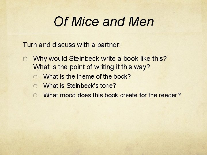 Of Mice and Men Turn and discuss with a partner: Why would Steinbeck write