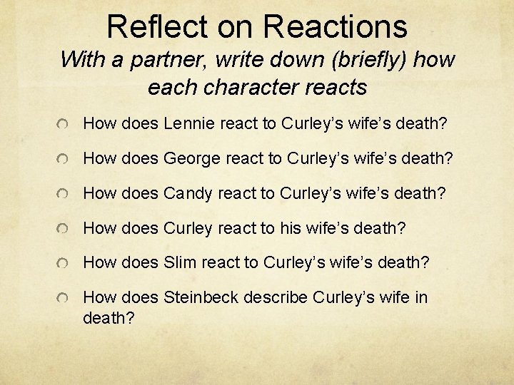 Reflect on Reactions With a partner, write down (briefly) how each character reacts How