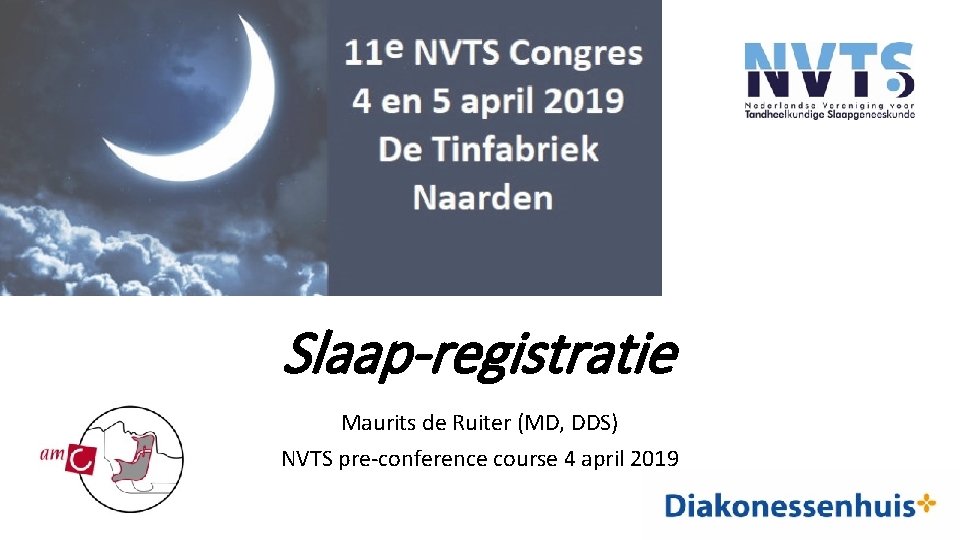 Slaap-registratie Maurits de Ruiter (MD, DDS) NVTS pre-conference course 4 april 2019 Slaap-registratie Maurits de Ruiter (MD, DDS) NVTS pre-conference course 4 april 2019