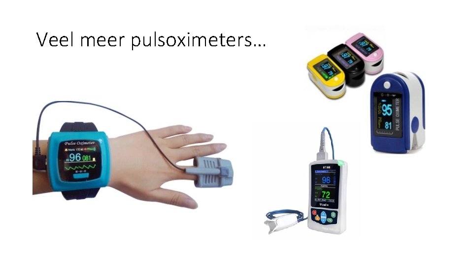 Veel meer pulsoximeters… Veel meer pulsoximeters…