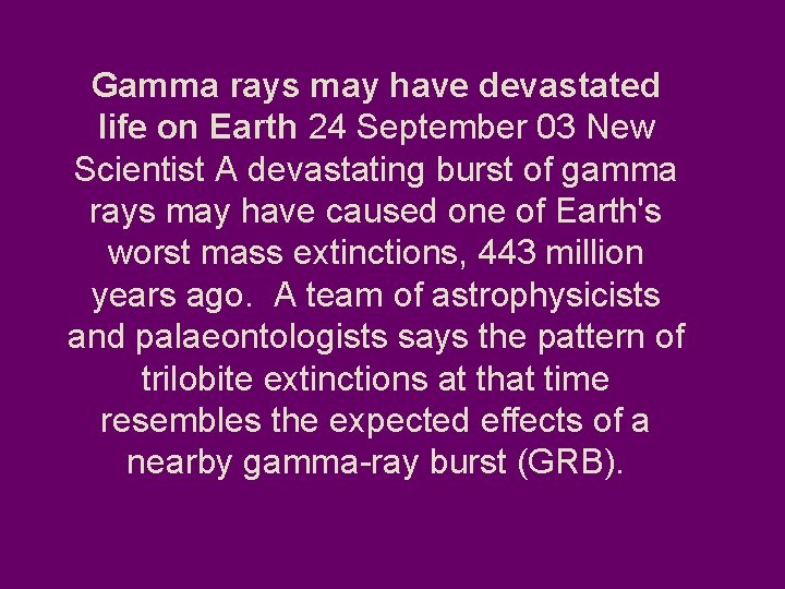 Gamma rays may have devastated life on Earth 24 September 03 New Scientist A