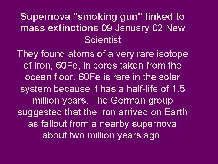 Supernova "smoking gun" linked to mass extinctions 09 January 02 New Scientist They found