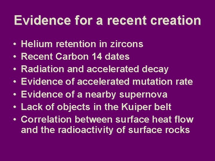 Evidence for a recent creation • • Helium retention in zircons Recent Carbon 14